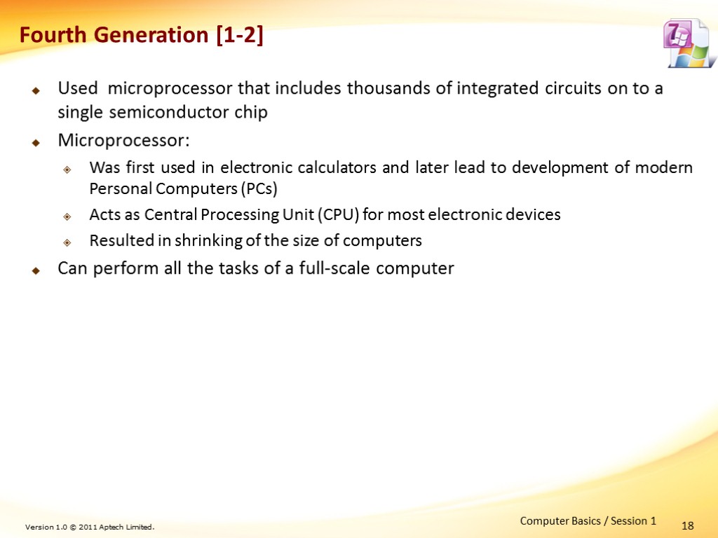 18 Fourth Generation [1-2] Used microprocessor that includes thousands of integrated circuits on to